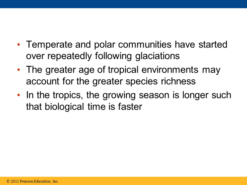 Temperate and polar communities have started over repeatedly following glaciations The greater age of